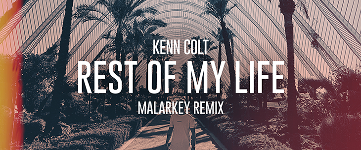 De Malarkey-remix van Kenn Colt zijn nieuwste ‘Rest of My Life’ wordt goed onthaald!