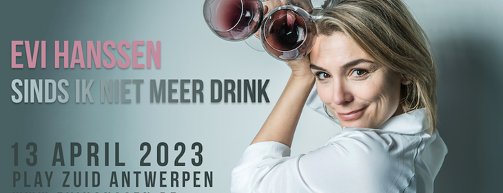‘Sinds ik niet meer drink’ van en met Evi Hanssen voor het eerst op de Belgische planken op 13 april 2023 in Play Zuid (Antwerpen)