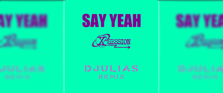 DJulias lanceren remix van de X-Session-hit ‘Say Yeah’